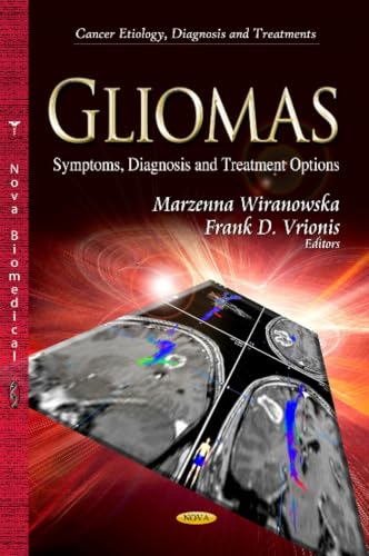Gliomas: Symptoms, Diagnosis and Treatment Options (Cancer Etiology, Diagnosis and Treatments)