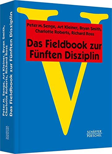 Das Fieldbook zur "Fünften Disziplin" (Systemisches Management) Das Fieldbook zur "Fünften Disziplin" (Systemisches Management)