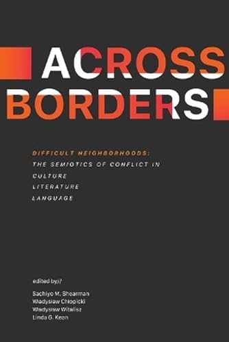 Difficult Neighborhoods: The Semiotics of Conflict in Culture, Literature, and Language