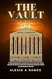 The Vault: Eight Pillars of Absolute Truth (The Vault: Absolute Truth Collection)
