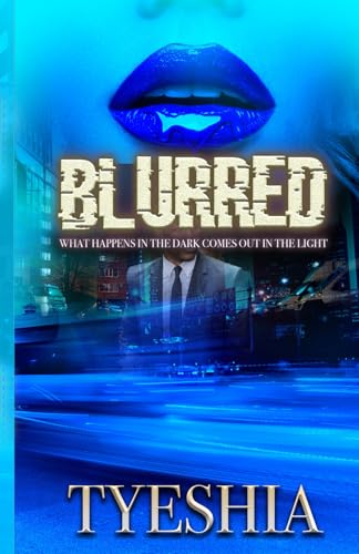 BLURRED: What Happens In The Dark Comes Out In The Light (Book 2)