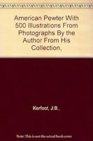 American Pewter With 500 Illustrations From Photographs By the Author From His Collection, B00B7352NE Book Cover