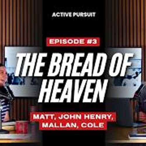 Active Pursuit | Episode 3- The Wilderness Life: The Bread of Heaven