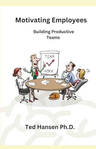 Motivating Employees: Building Productive Teams
