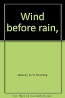 Wind before rain, B0007E477G Book Cover