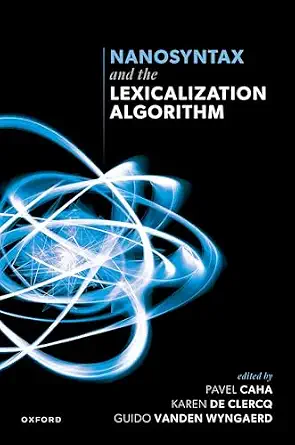 Nanosyntax and the Lexicalization Algorithm Nanosyntax and the Lexicalization Algorithm book cover