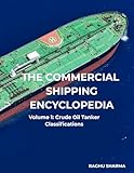 THE COMMERCIAL SHIPPING ENCYCLOPEDIA: Volume 1: Crude Oil Tanker Classifications