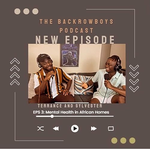 BackRow Boys Episode 3 Mental health in African household