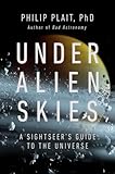 Under Alien Skies: A Sightseer's Guide to the Universe