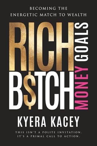 Rich B$tch Money Goals: Becoming the Energetic Match to Wealth