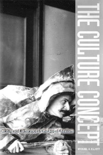 The Culture Concept: Writing and Difference in the Age of Realism