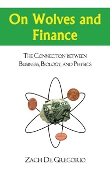 Paperback On Wolves and Finance: The Connection Between Business, Biology, and Physics Book