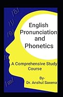 English Pronunciation and Phonetics: A Comprehensive Study Course B09242ZKQZ Book Cover