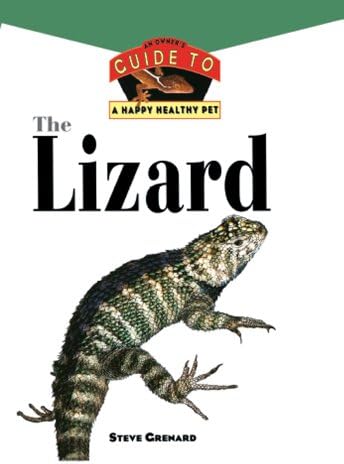 The Lizard: An Owner's Guide to a Happy Healthy Pet (Happy Healthy Pet, 112) Hardcover – November 1, 1997