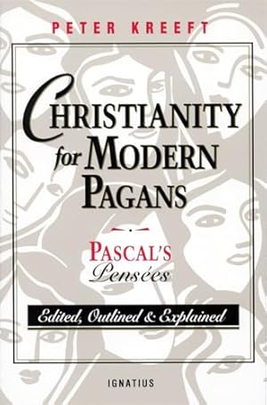 Christianity for Modern Pagans: Pascal's Pensees