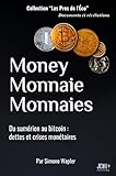 Money Monnaie Monnaies: Du sumérien au bitcoin : dettes et crises monétaires