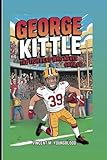 GEORGE KITTLE: The Tight End Who Never Gave Up: Inspiring Biography For Kids