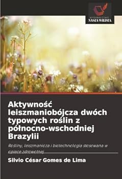 Paperback Aktywnośc leiszmaniobójcza dwóch typowych roślin z pólnocno-wschodniej Brazylii [Polish] Book