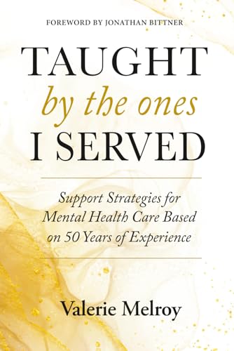 Taught by the Ones I Served: Support Strategies for Mental Health Care Based on 50 Years of Experience