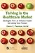 Thriving in the Healthcare Market: Strategies from an Industry-Insider for Selling Your Product (HIMSS Book Series)