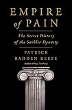 Empire of Pain: The Secret History of the Sackler Dynasty