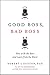 Good Boss, Bad Boss: How to Be the Best...And Learn from the Worst