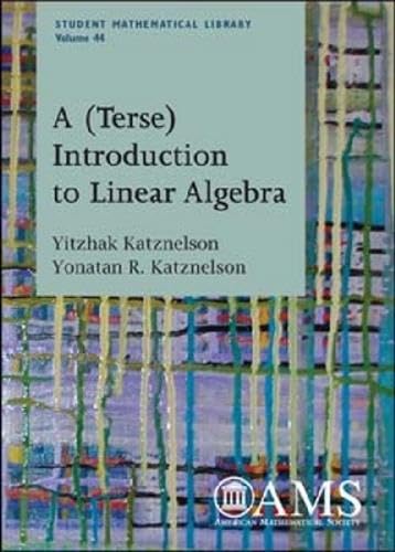 A (Terse) Introduction to Linear Algebra (Student Mathematical Library)