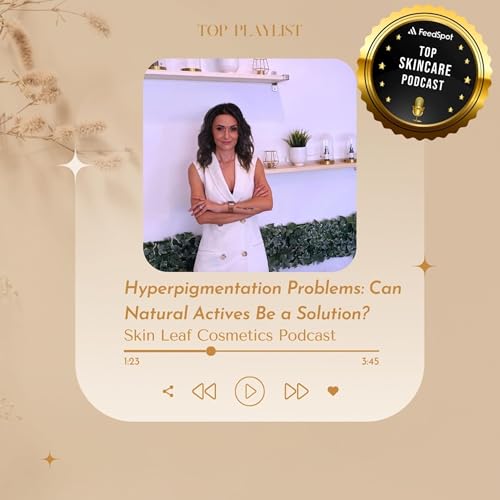 Hyperpigmentation Problems: Can Natural Actives Help?