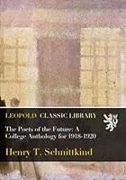 The Poets of the Future: A College Anthology for 1918-1920 B01B1DEQ4U Book Cover