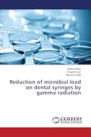 Reduction of microbial load on dental syringes by gamma radiation 3659712043 Book Cover