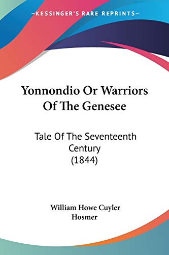 Yonnondio Or Warriors Of The Genesee: Tale Of The Seventeenth Century (1844)