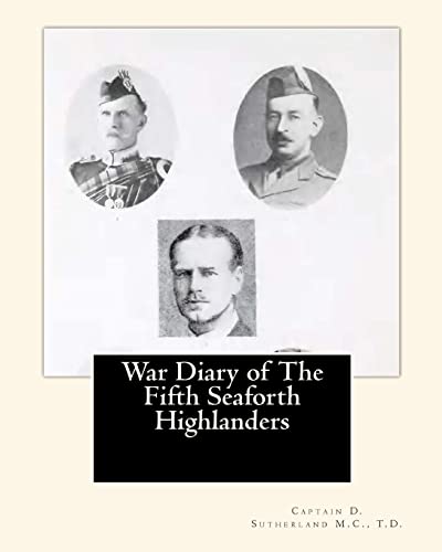 War Diary of The Fifth Seaforth Highlanders: 51st (Highland) Division (On Active Service Series)