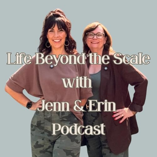 Life Beyond the Scale with Jenn and Erin cover art