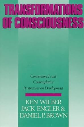 Transformations of Consciousness: Conventional and Contemplative Perspectives On Development (New Science Library)