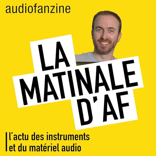 La matinale d&rsquo;AF : l&rsquo;actu des instruments de musique et du mat&eacute;riel audio cover art