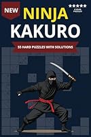 Ninja Kakuro: Puzzle Book For Adults, Teens and Seniors. 55 Puzzles With Solutions B0F5N4HPK3 Book Cover