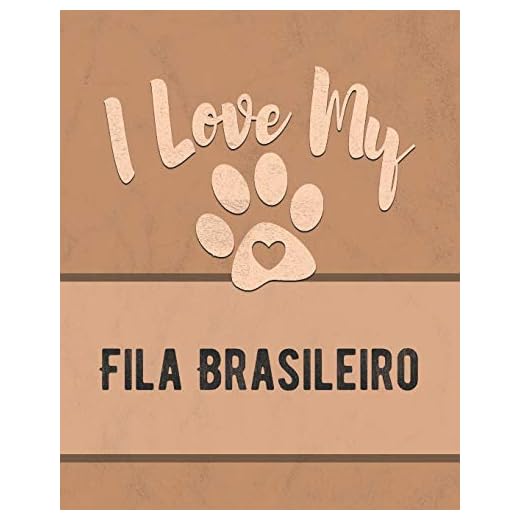 I Love My Fila Brasileiro: For the Pet You Love, Track Vet, Health, Medical, Vaccinations and More in this Book