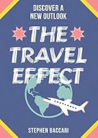 The Travel Effect: A Path for Adventure, Opportunity, and Transformation 099862800X Book Cover
