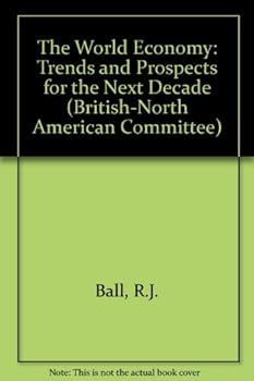 The World Economy: Trends and Prospects for the Next Decade (British-North American Committee)