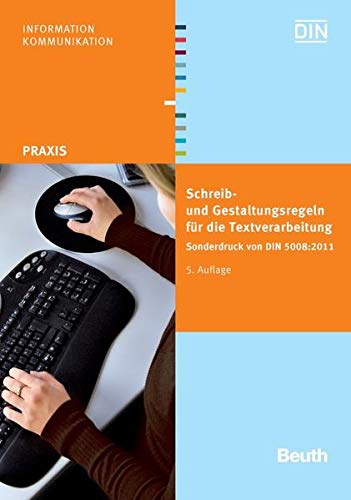 Schreib- und Gestaltungsregeln für die Textverarbeitung: Sonderdruck von DIN 5008:2011 (Beuth Praxi