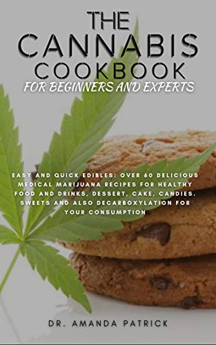 The Cannabis Cookbook for Beginners and Experts: Easy and Quick