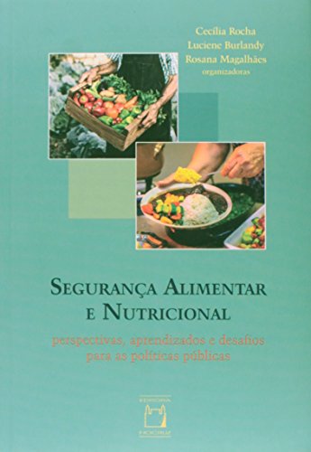 Segurança alimentar e nutricional: Perspectivas, aprendizados e desafios para as políticas públicas