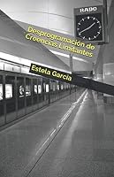 Desprogramaci?n de Creencias Limitantes : Liber?ndonos 1710959592 Book Cover