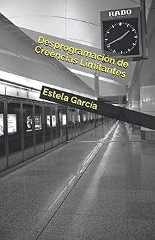 Paperback Desprogramación de Creencias Limitantes: Liberándonos (Spanish Edition) [Spanish] Book