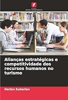Alianças estratégicas e competitividade dos recursos humanos no turismo (Portuguese Edition) 6202338180 Book Cover