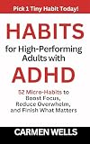 Habits for High-Performing Adults with ADHD: 52 Micro Habits to Boost Focus, Reduce Overwhelm, and Finish What Matters