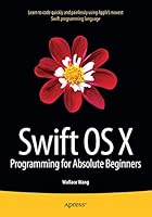 Swift OS X Programming for Absolute Beginners 1484212347 Book Cover