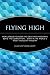 Flying High: How JetBlue Founder and CEO David Neeleman Beats the Competition... Even in the World's Most Turbulent Industry