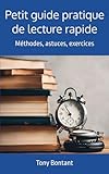  Petit guide pratique de lecture rapide: Méthodes, astuces, exercices