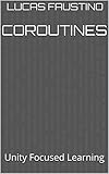 Coroutines: Unity Focused Learning